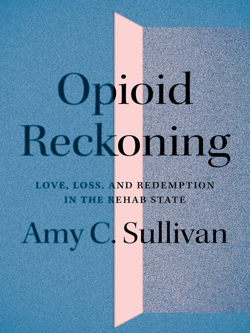 Title details for Opioid Reckoning by Amy C. Sullivan - Available